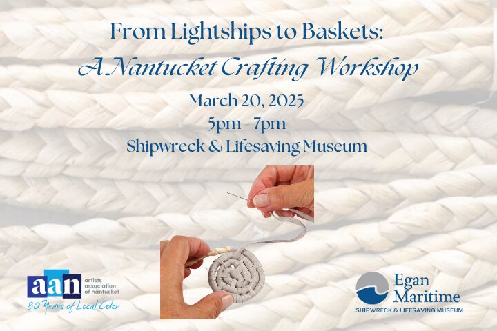 From Lightships to Baskets: A Nantucket Crafting Workshop, 18+